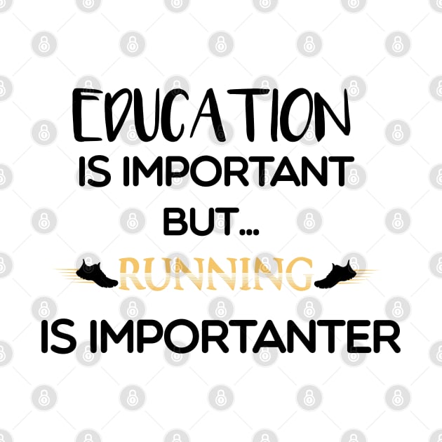 Education Is Important But Running Is Importanter by MyArtCornerShop