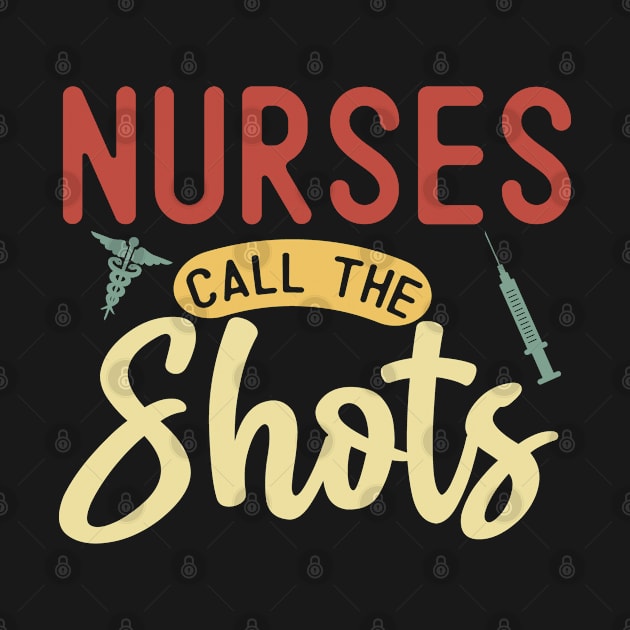 Funny Retro Nurses Call All The Shots Nursing by Jas-Kei Designs