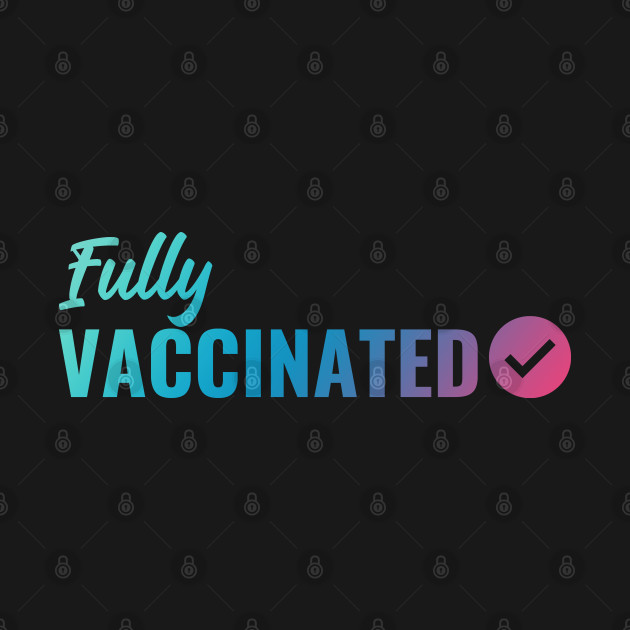 Disover Fully VACCINATED - Vaccinate against the Virus. Pro Vax Pro Science - Covid Vaccine - T-Shirt