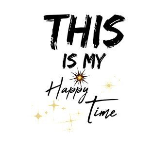 This Is My Happy Time, Gift For Women, Wife T-Shirt