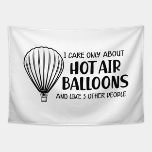 Hot Air Balloon - I care only about hot air balloons Tapestry