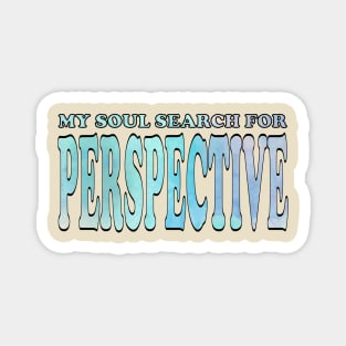 My soul search for perspective Magnet