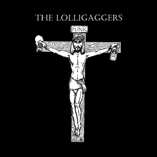 The Lolligaggers Jesus Christ I Need A Drink by TheLolligaggers