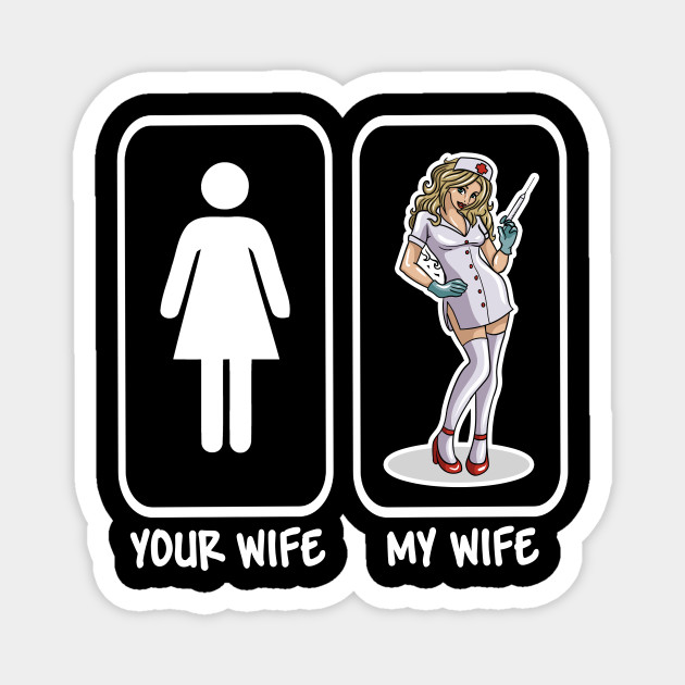 Your Wife My Wife Sexy Nurse - Your Wife My Wife