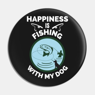 Happiness Is Fishing With My Dog - Gift For Fish Fishing Lovers, Fisherman Pin