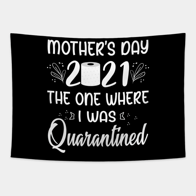 Funny Quarantined Mothers Day 2021 Tapestry by ArtedPool