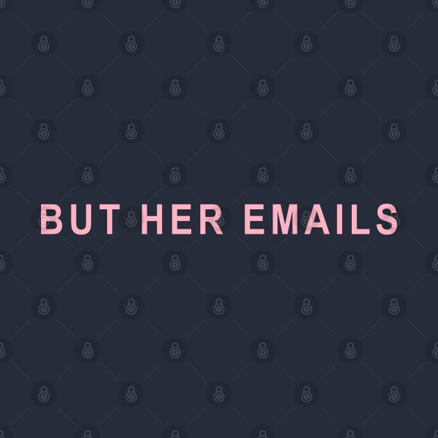 But Her Emails by Etopix