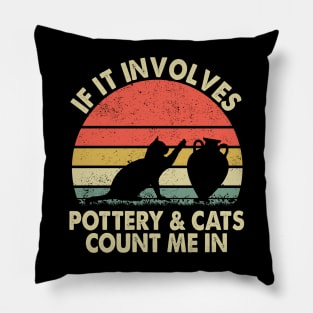 If it involves Pottery and Cats - Cats and Pottery Lovers Pillow