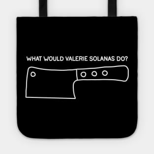 What Would Valerie Solanas Do? Tote