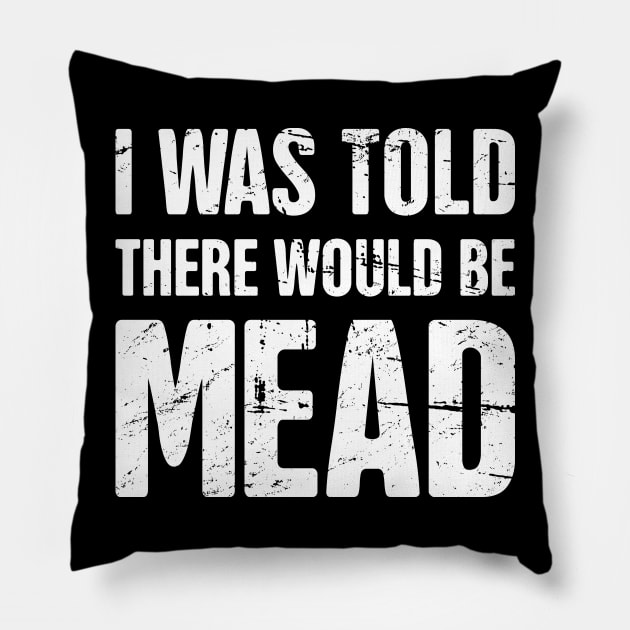 Mead - Funny Renaissance Festival Faire Pillow by MeatMan