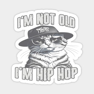 I'm Not Old I'm Hip Hop Magnet