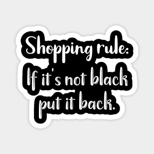 Shopping Rule: If It's Not Black Put it Back Magnet