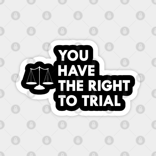 Lawyer - You have the right to trial Magnet by KC Happy Shop