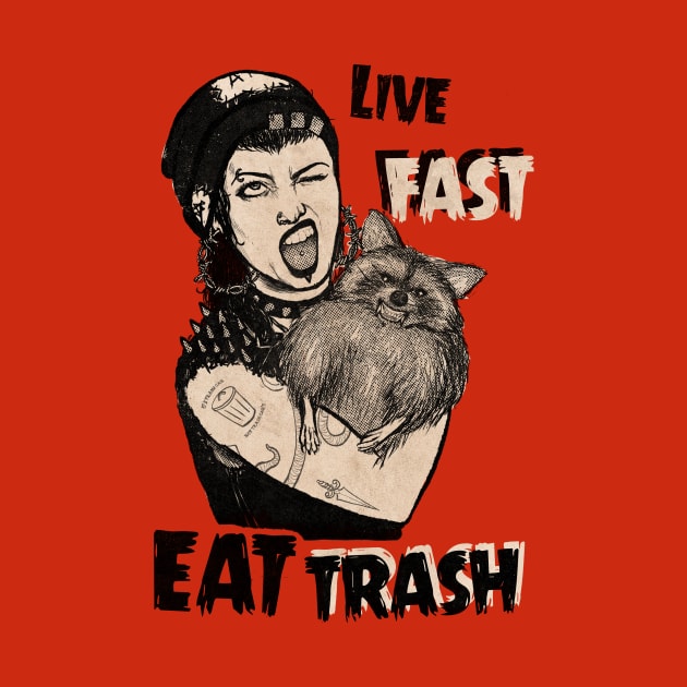 Live Fast Eat Trash by aLouro