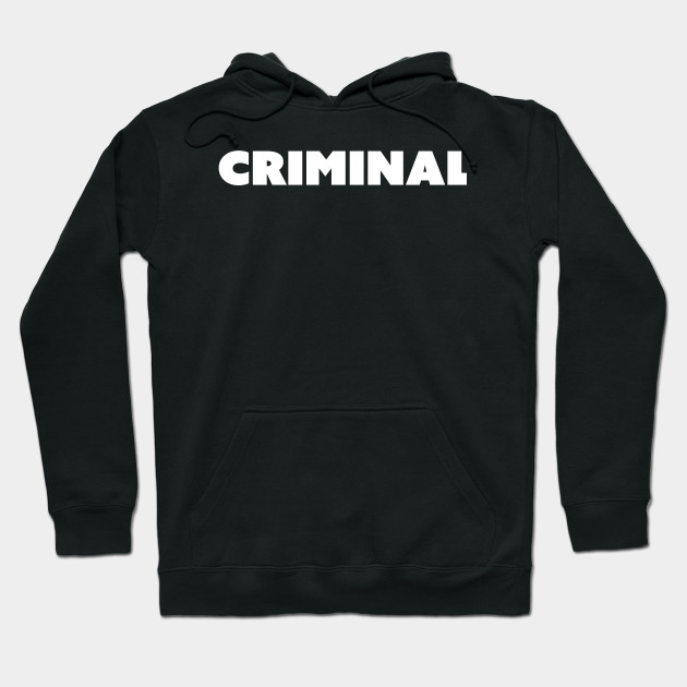 criminal hoodie