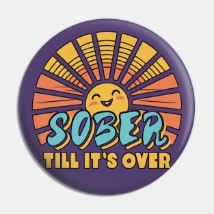 Sober Till It's Over Pin