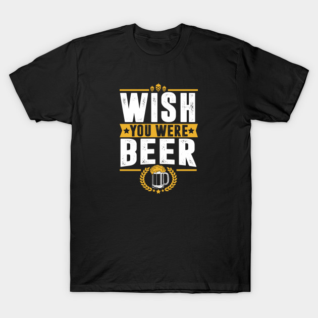 Wish You Were Beer Vintage Black T-Shirt S-3XL