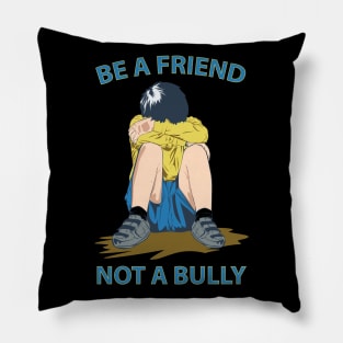 BE A FRIEND NOT A BULLY Pillow