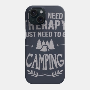 Camper Wish: I Don't Need Therapy Phone Case