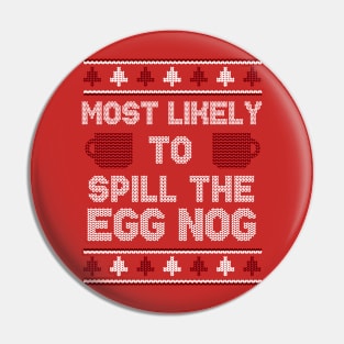 Most Likely to Spill the Egg Nog // Funny Ugly Christmas Sweater Pin