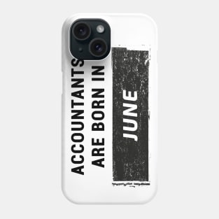 Accountants are born in June Phone Case