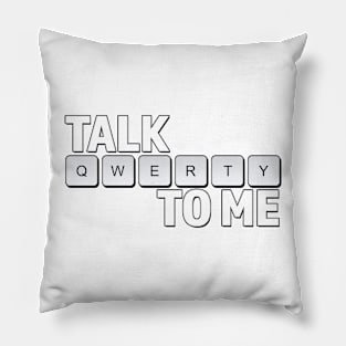 Talk QWERTY To Me Pillow