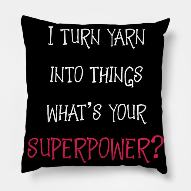 Yarn is My Superpower Pillow by BeyondTheDeck