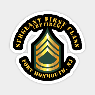 Sergeant First Class - SFC - Retired - Fort Monmouth, NJ Magnet