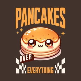 Pancakes over Everything T-Shirt