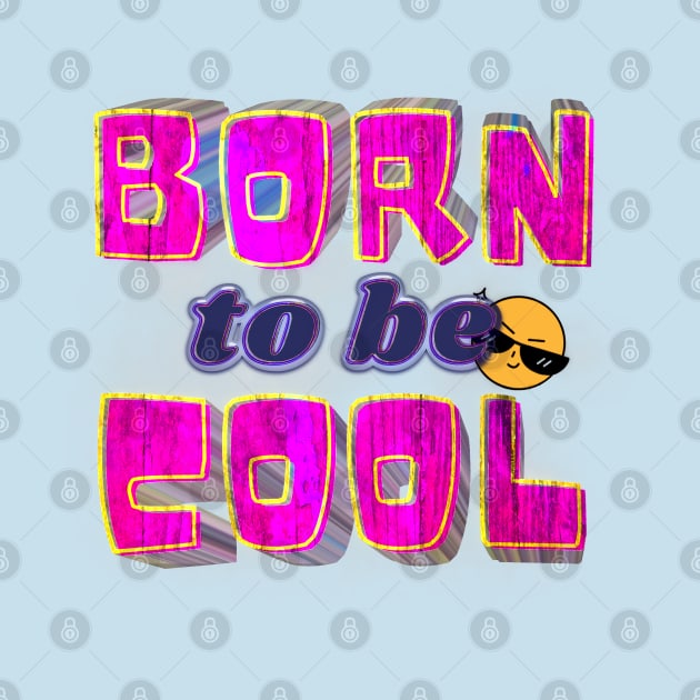 Born To Be Cool by djmrice