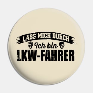 Lass mich durch. Ich bin LKW-Fahrer (black) Pin