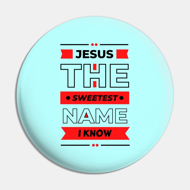 Jesus The Sweetest Name I know | Christian Typography Pin by All Things Gospel