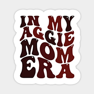 In My Aggie Mom Era Magnet