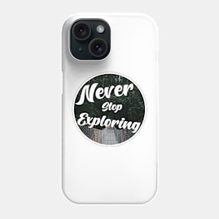 Never stop exploring Phone Case