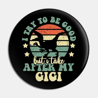 I Try To Be Good But I Take After My Gigi Dinosaur Gifts Pin