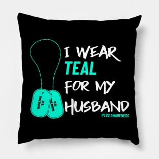 I Wear Teal for My Husband- Military Veteran Support Flag for Mental Health Awareness - Teal Month - PTSD Merch Pillow