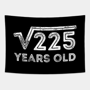 Square Root of 225 Years Old (15th birthday) Tapestry