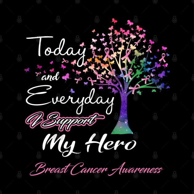 Today and Everyday I Support My Hero Breast Cancer Awareness Support Breast Cancer Warrior Gifts by ThePassion99