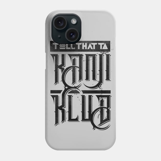 Tell That To KanjiKlub Phone Case by TreemanMorse