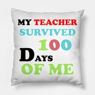 my teacher survived 100 days of me Pillow