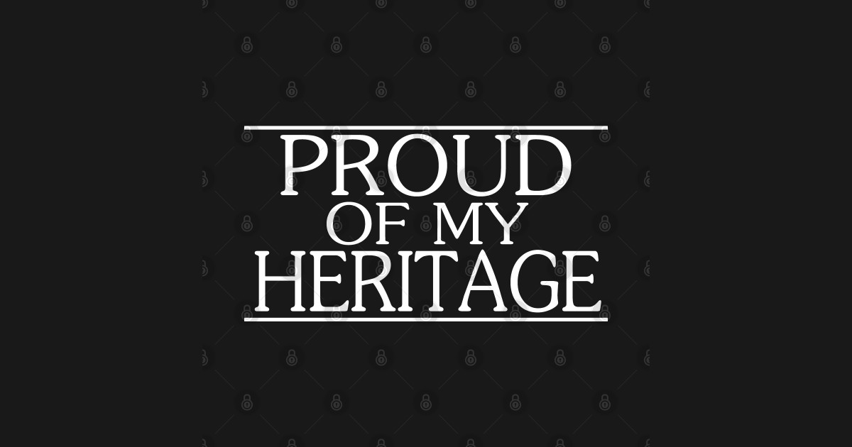 Proud of my Heritage Proud TShirt TeePublic