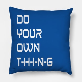 Independent Creatives Do Your Own Thing Pillow