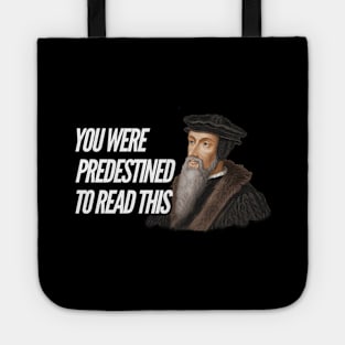 You were predestined to read this by John Calvin, white text Tote