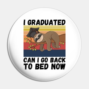 I Graduated Can I Go Back To Bed Now Sloth, Funny Graduation Party Gift Pin