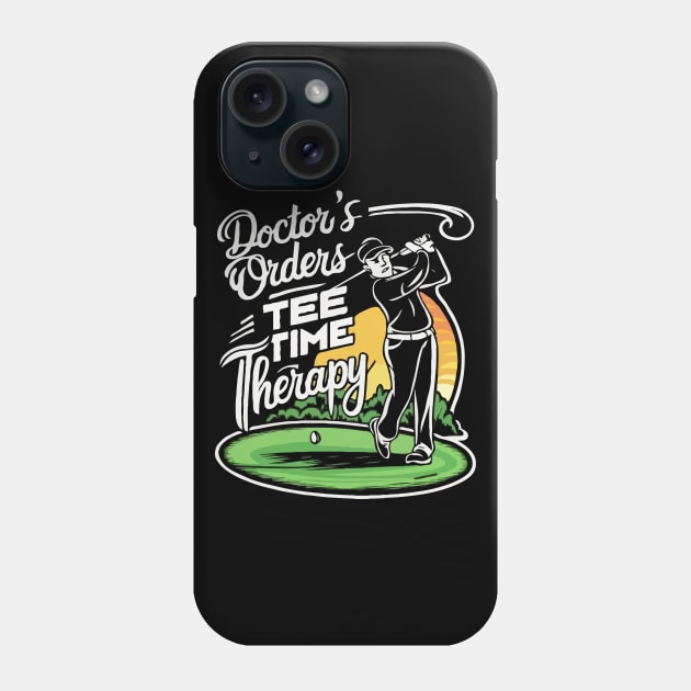 Doctor's Orders: Tee Time Therapy. Golf Phone Case by Chrislkf