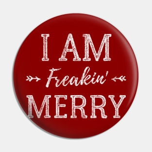 I Am Freakin' Merry - Funny Christmas Shirt - Xmas Humor - Gift For Girl Pin