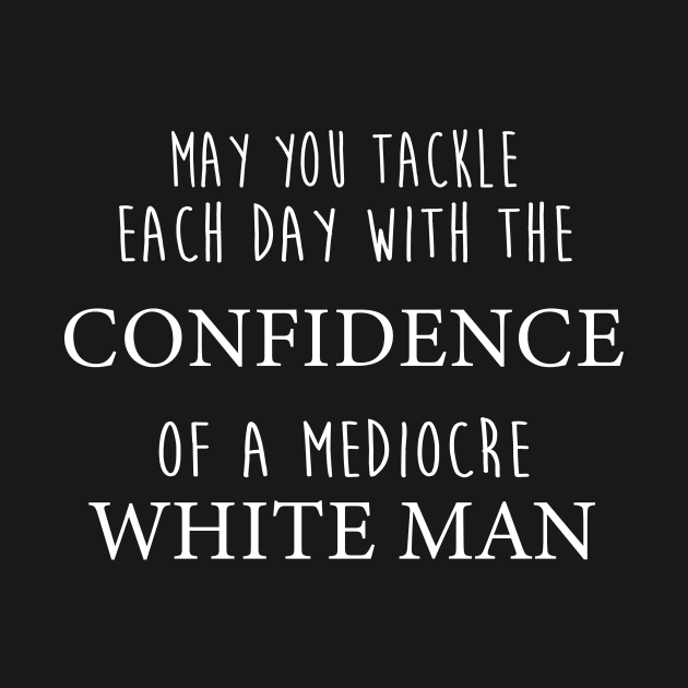 May you tackle each day with confidence by Art Additive