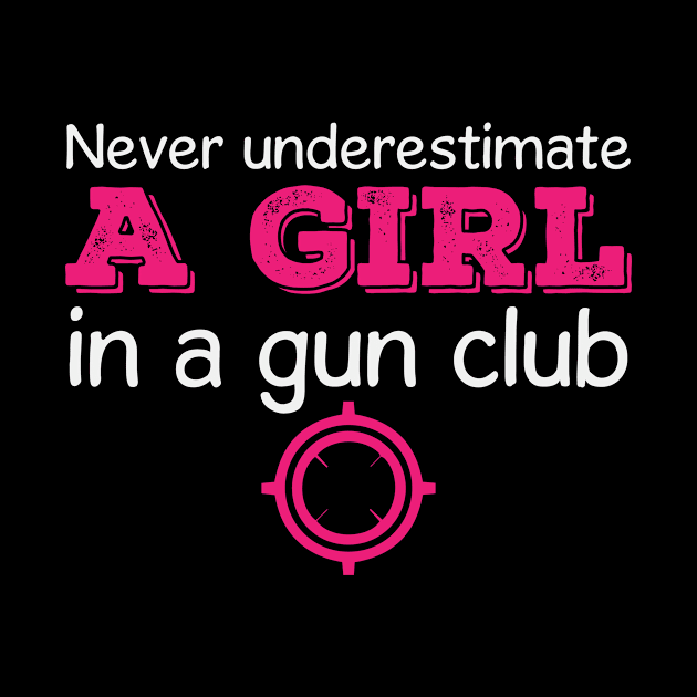 Girl Gun Club Quote | Sports Shooting Weapon Woman by DesignatedDesigner