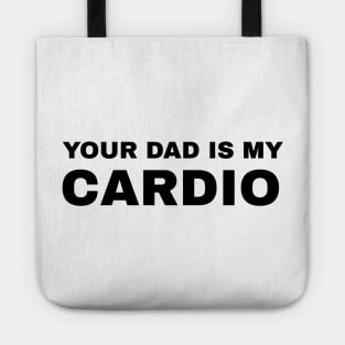 Your Dad is My Cardio - #2 Tote