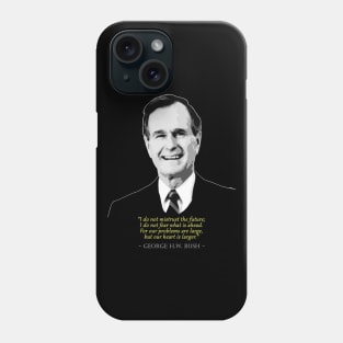 George H.W. Bush Quote Phone Case